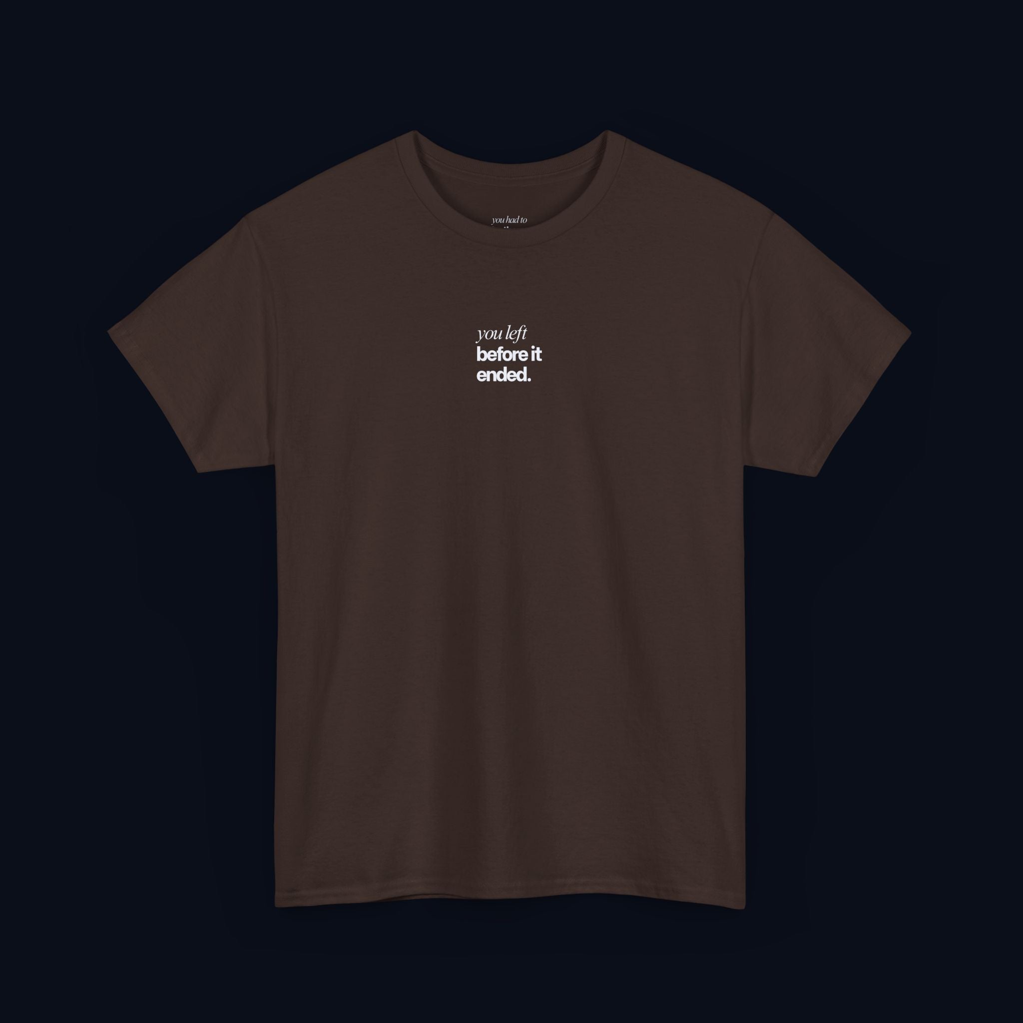 you left before it ended printed t-shirt — nostalgic minimalist streetwear