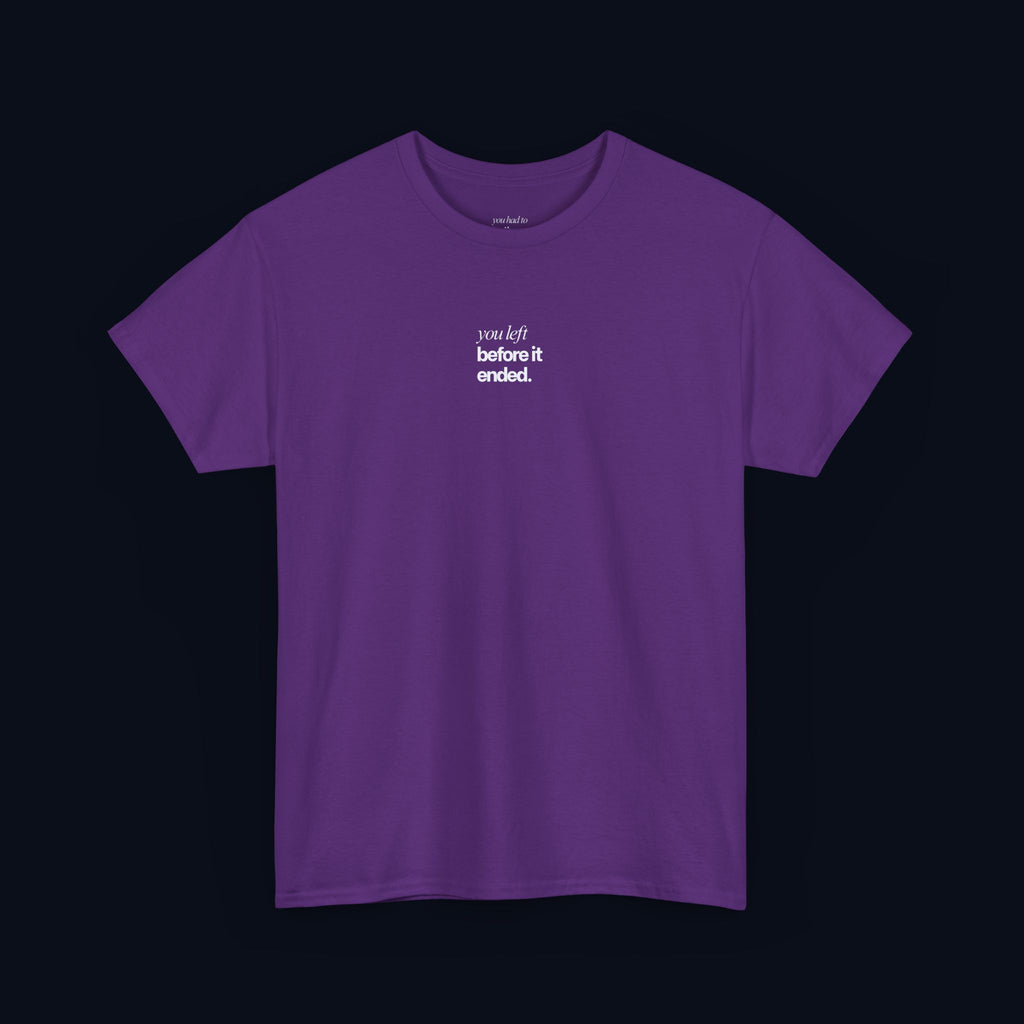 you left before it ended printed t-shirt — nostalgic minimalist streetwear
