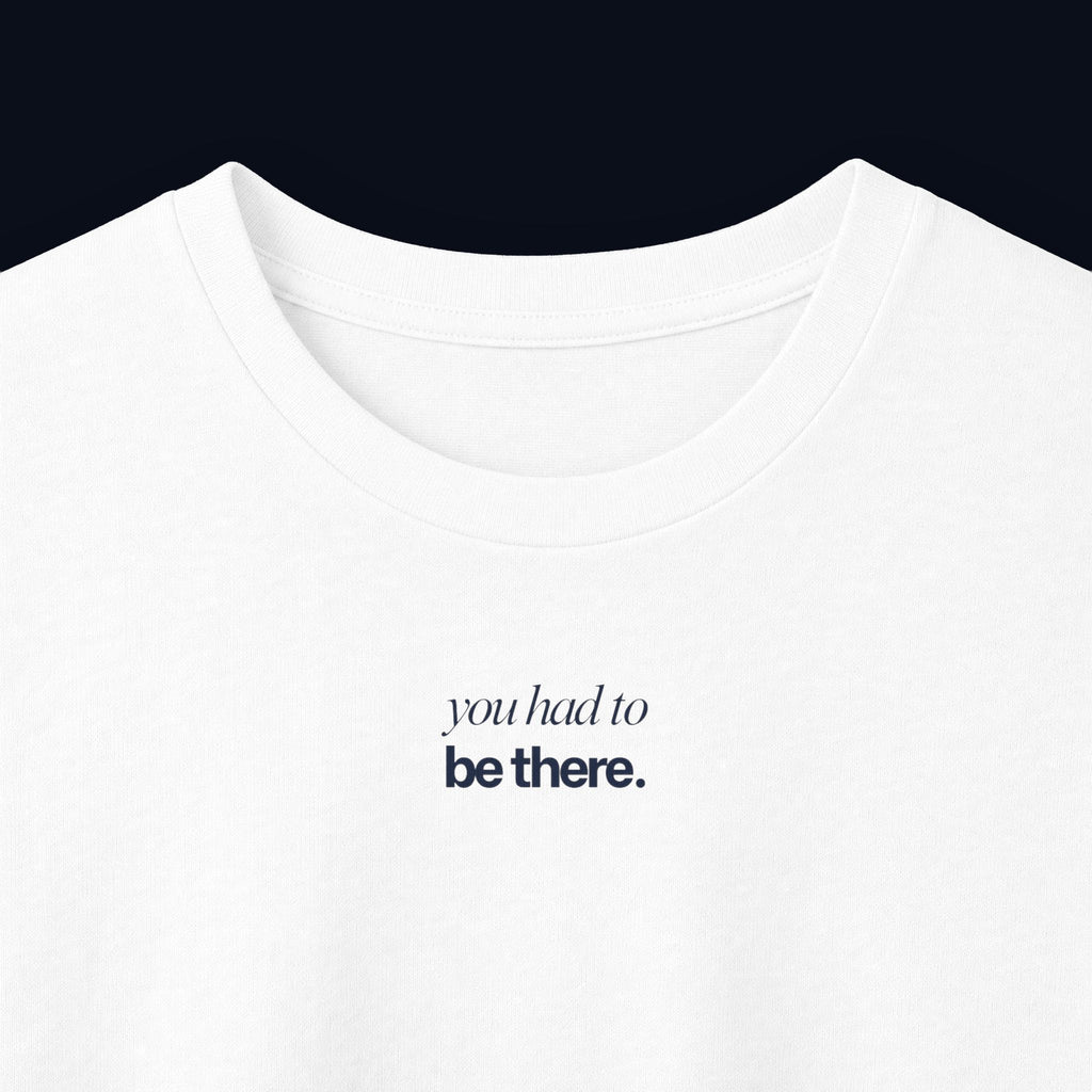 you had to be there. long sleeve t-shirt — premium minimalist streetwear
