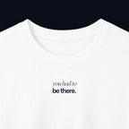 you had to be there. long sleeve t-shirt — premium minimalist streetwear