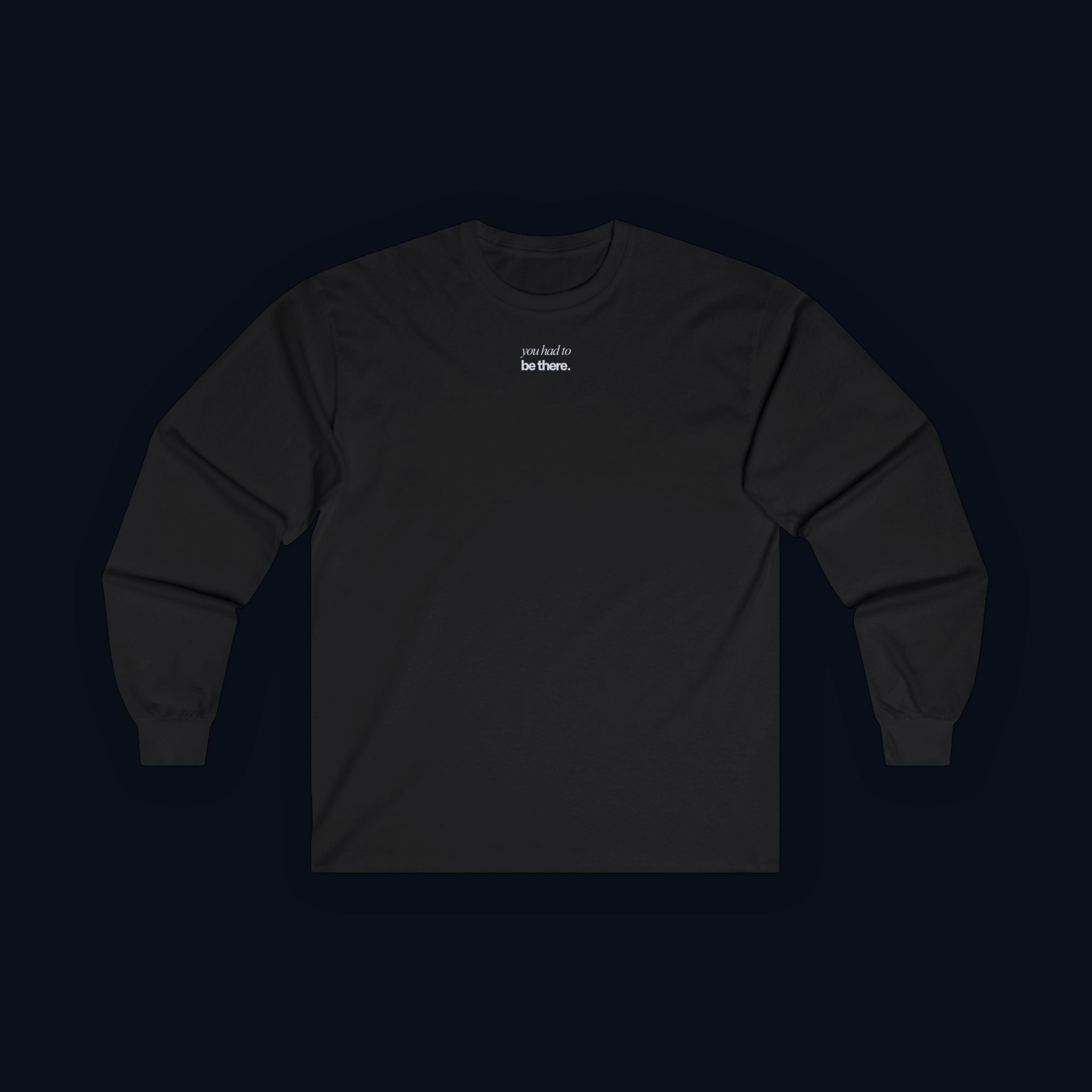 you had to be there. long sleeve t-shirt — premium minimalist streetwear