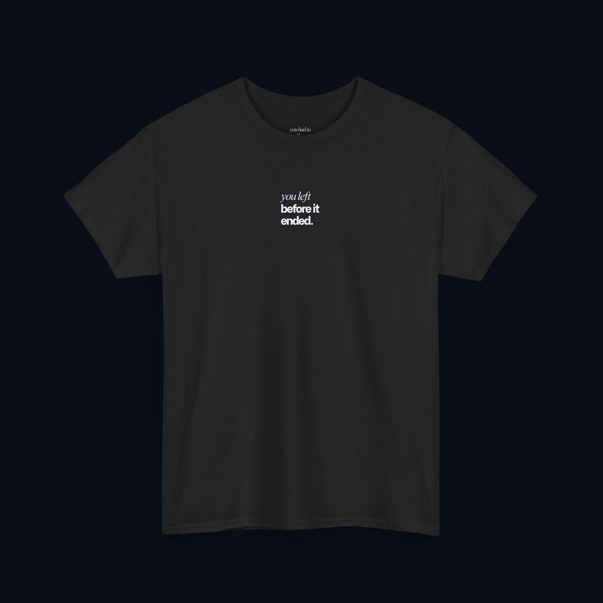you left before it ended printed t-shirt — nostalgic minimalist streetwear