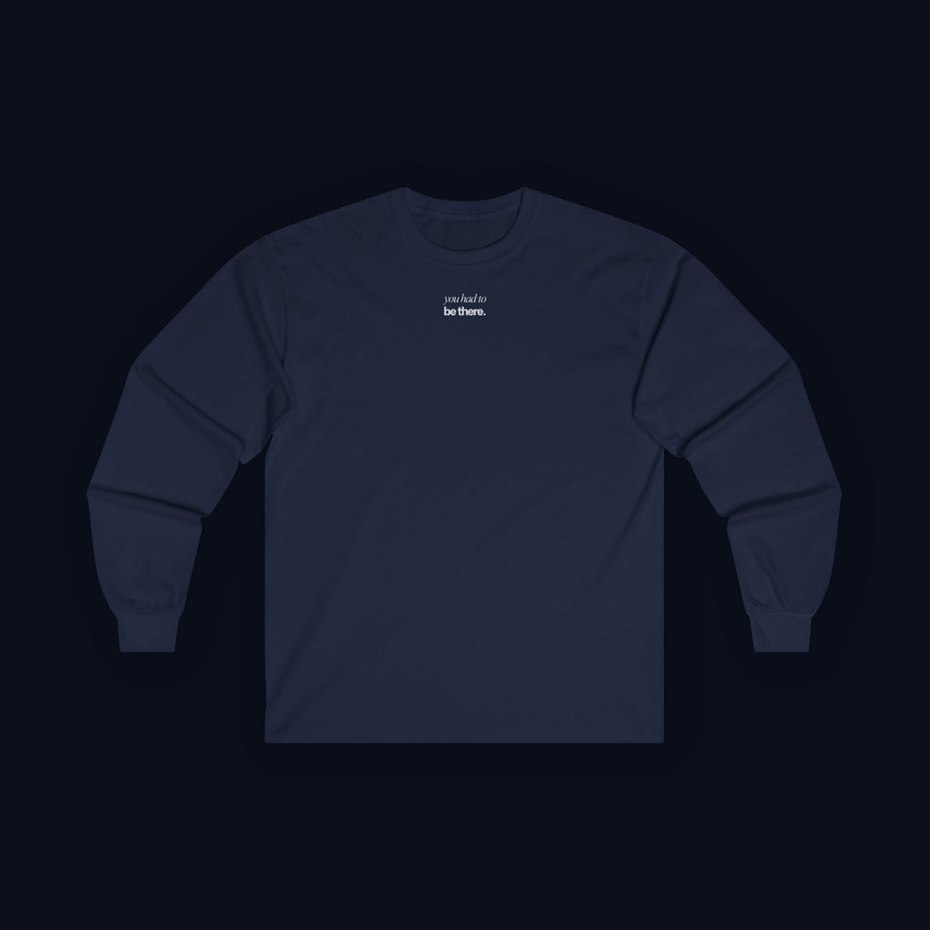 you had to be there. long sleeve t-shirt — premium minimalist streetwear
