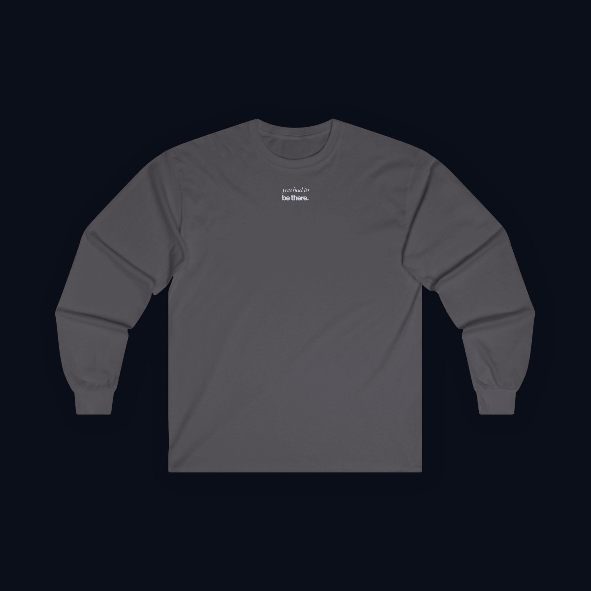 you had to be there. long sleeve t-shirt — premium minimalist streetwear
