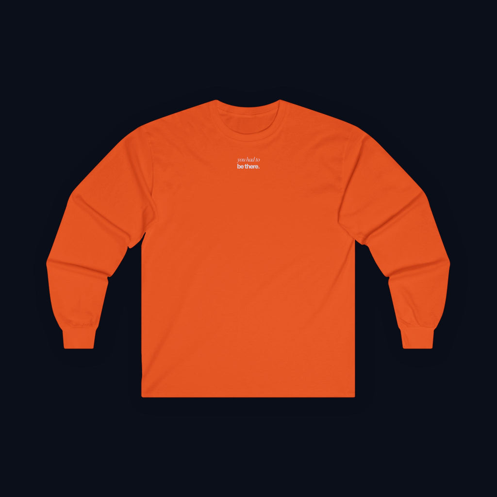 you had to be there. long sleeve t-shirt — premium minimalist streetwear