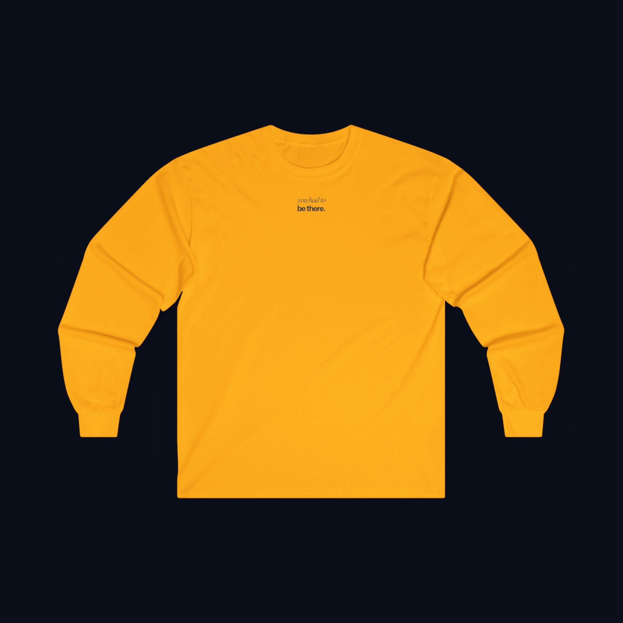 you had to be there. long sleeve t-shirt — premium minimalist streetwear