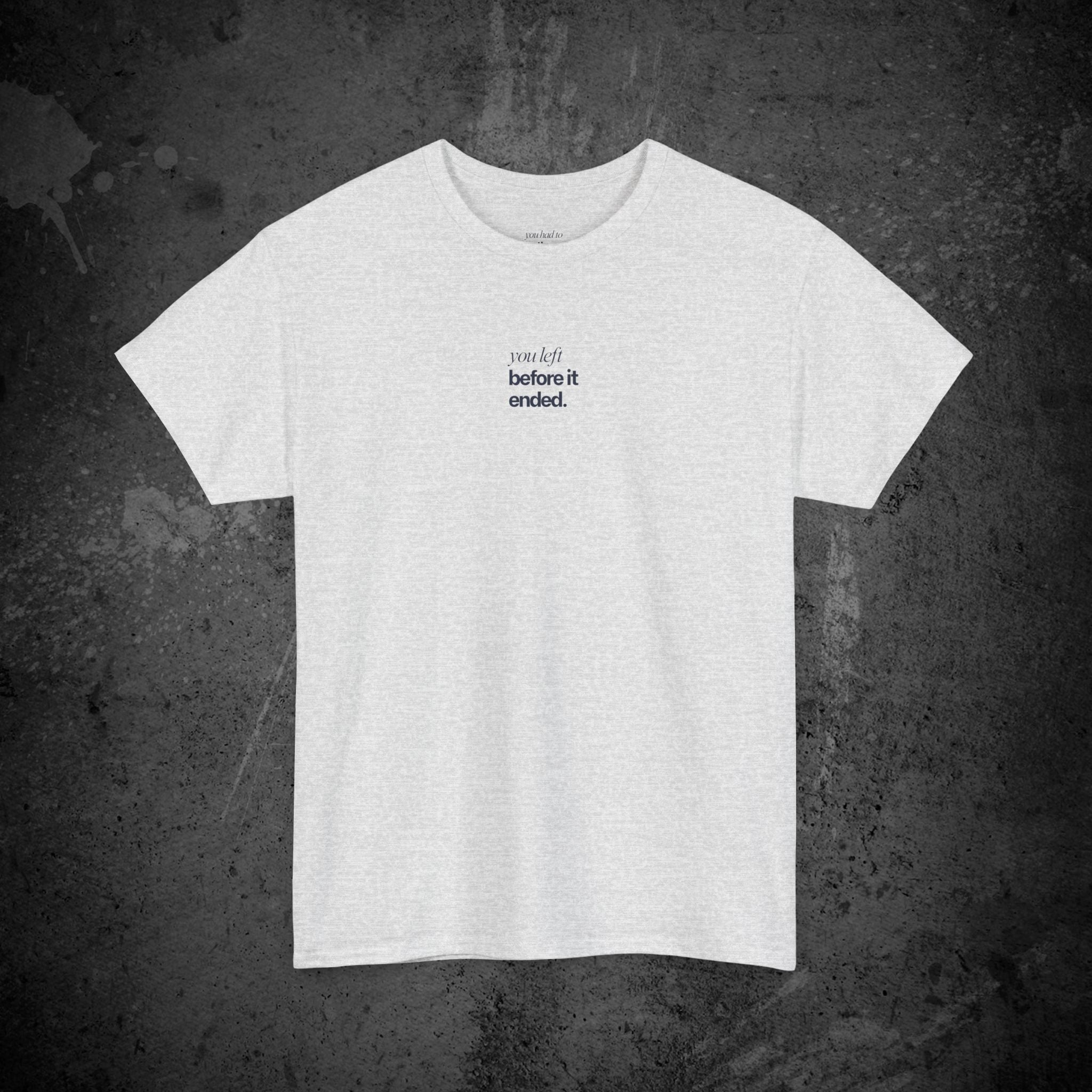 you left before it ended printed t-shirt — nostalgic minimalist streetwear