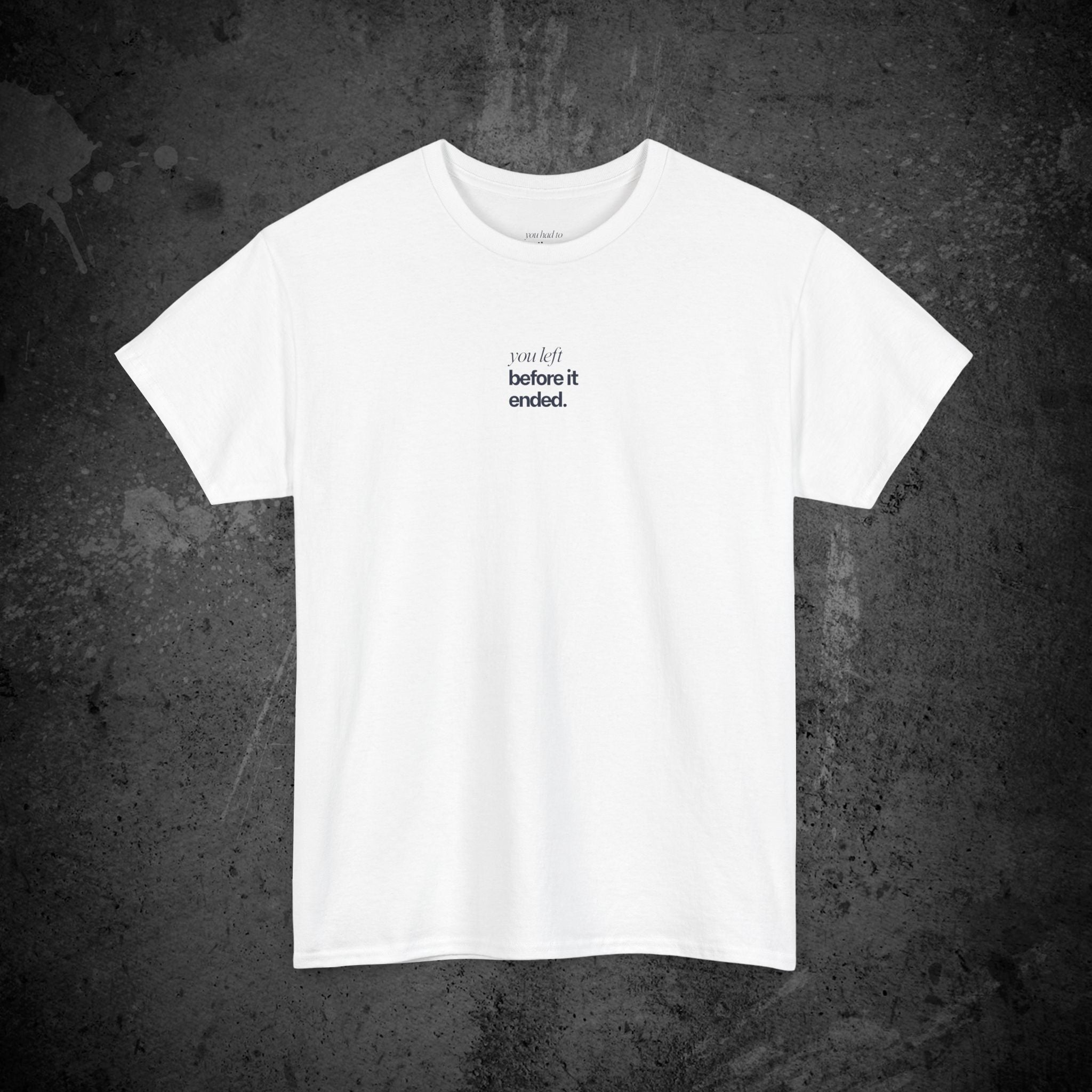 you left before it ended printed t-shirt — nostalgic minimalist streetwear