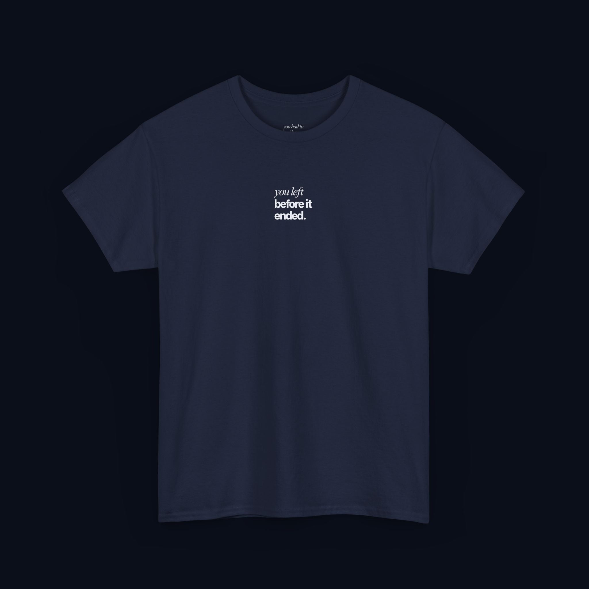 you left before it ended printed t-shirt — nostalgic minimalist streetwear