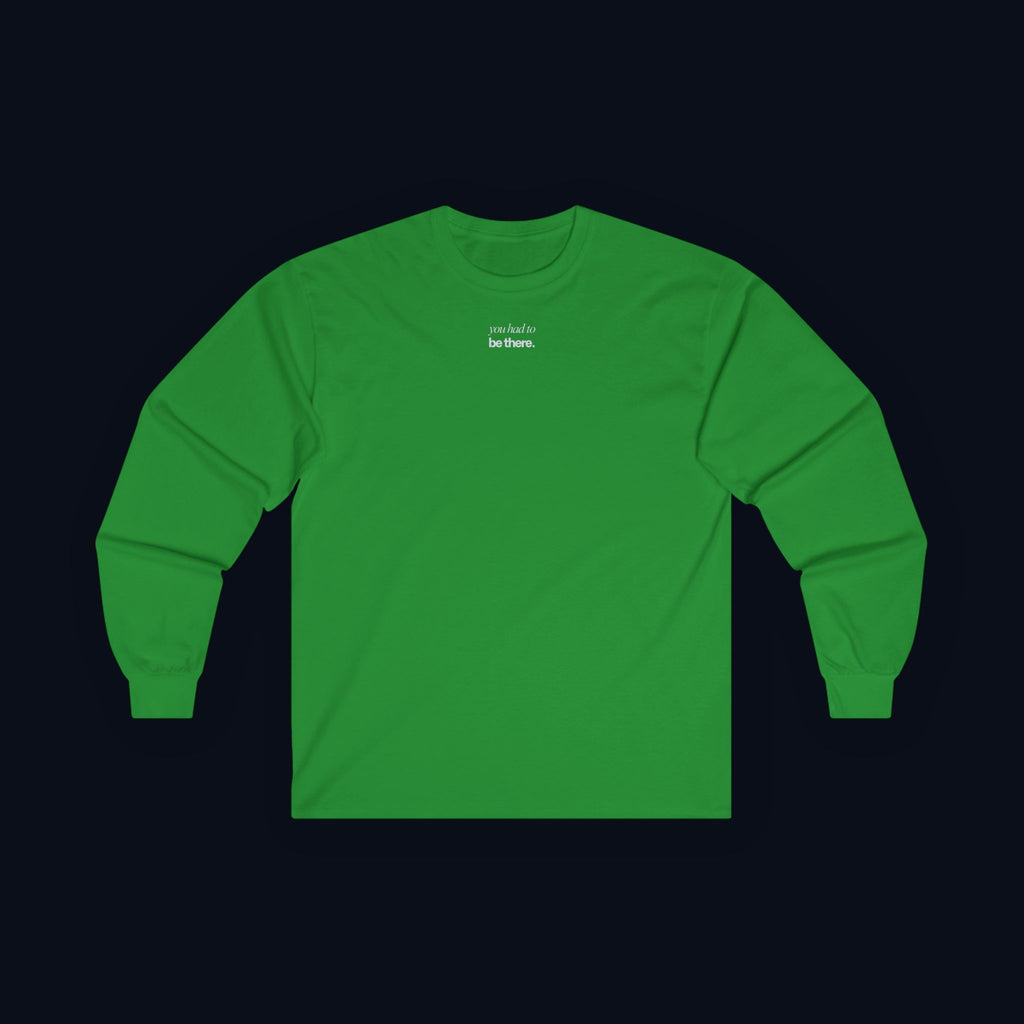 you had to be there. long sleeve t-shirt — premium minimalist streetwear