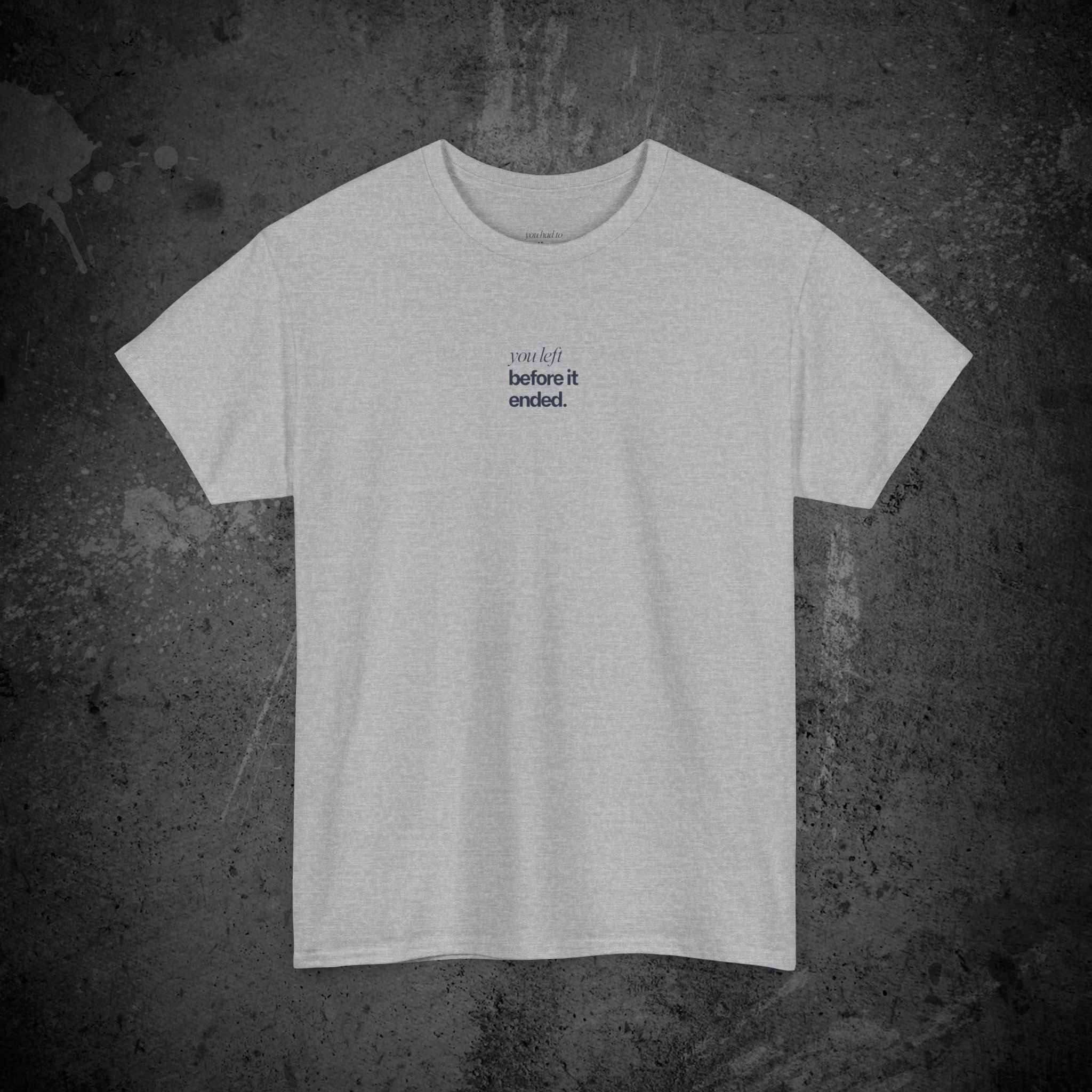 you left before it ended printed t-shirt — nostalgic minimalist streetwear