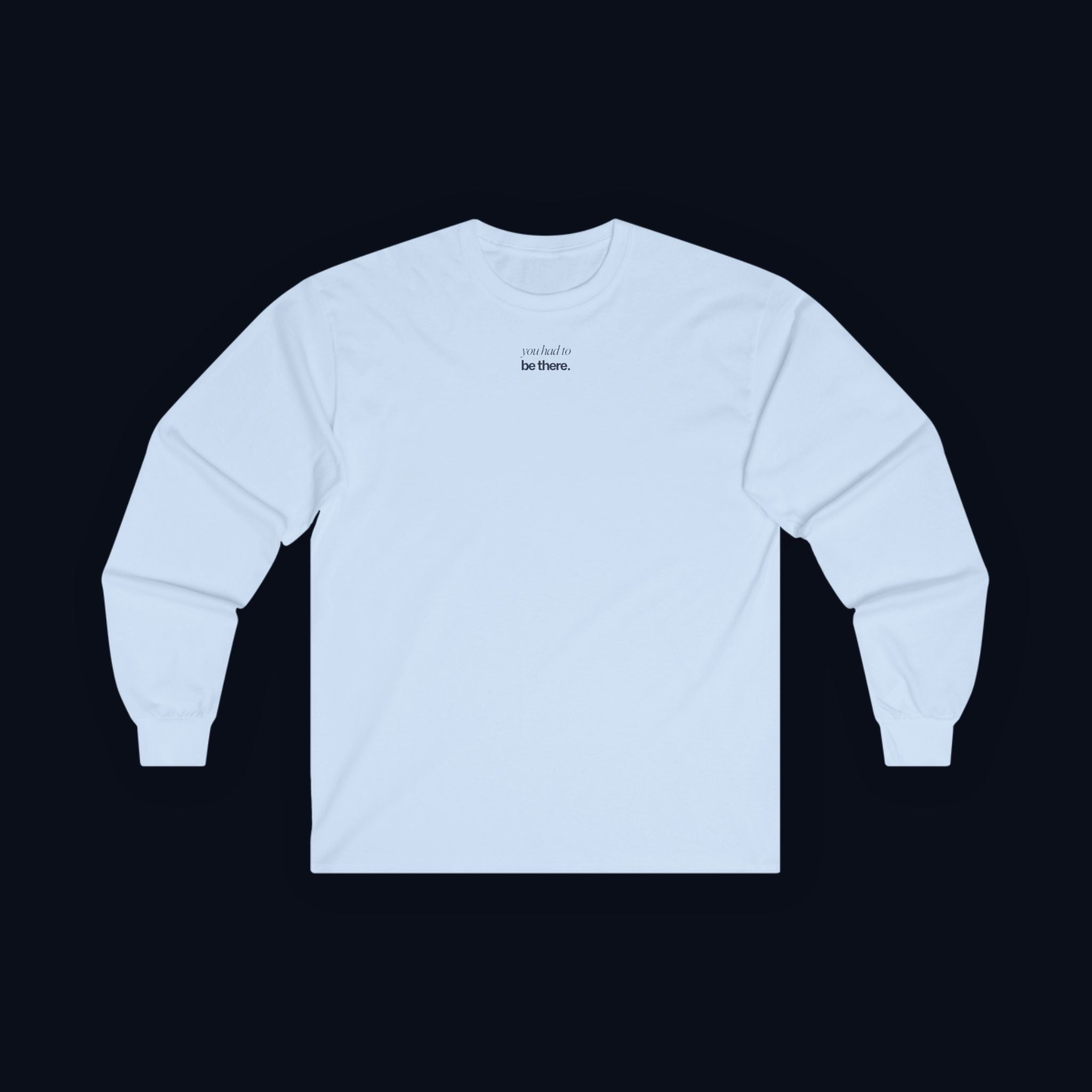 you had to be there. long sleeve t-shirt — premium minimalist streetwear