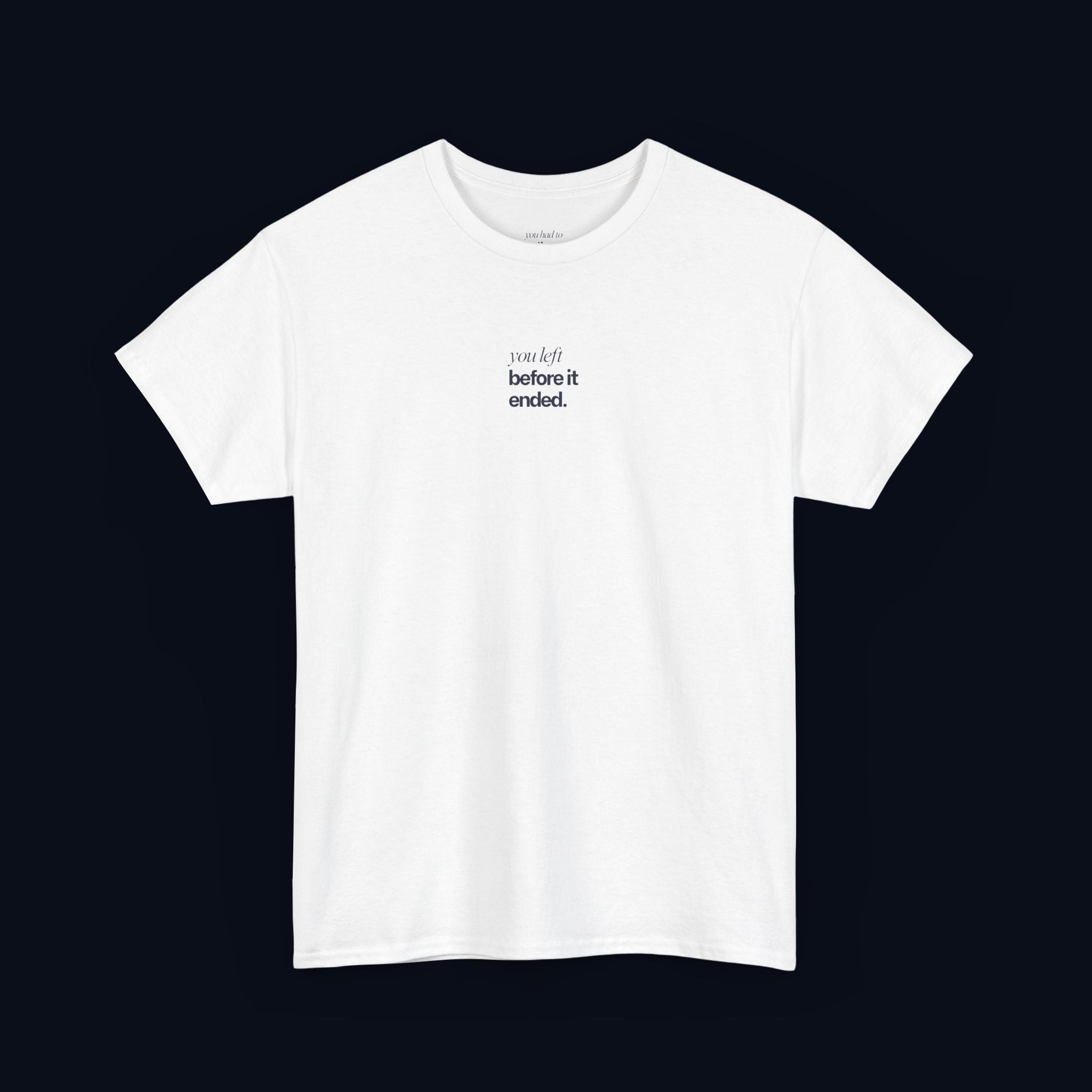 you left before it ended printed t-shirt — nostalgic minimalist streetwear