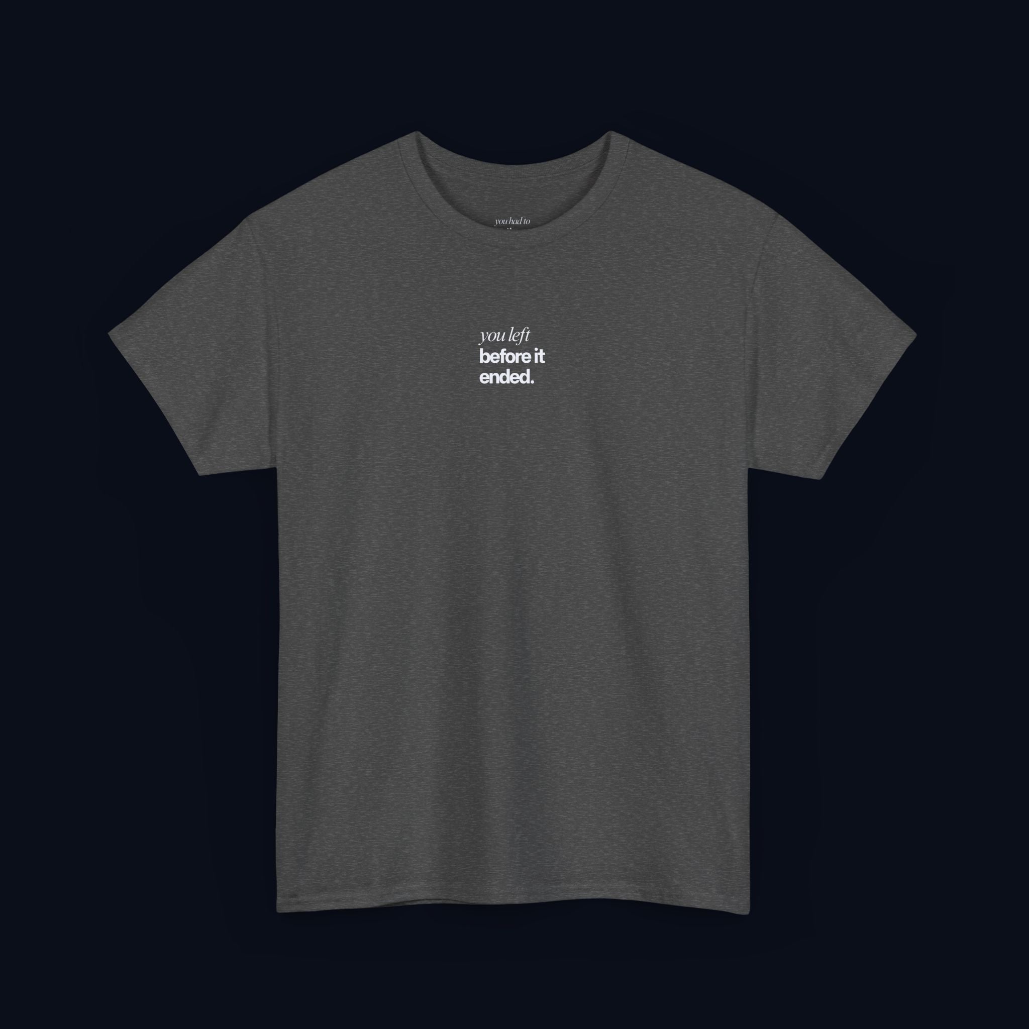 you left before it ended printed t-shirt — nostalgic minimalist streetwear