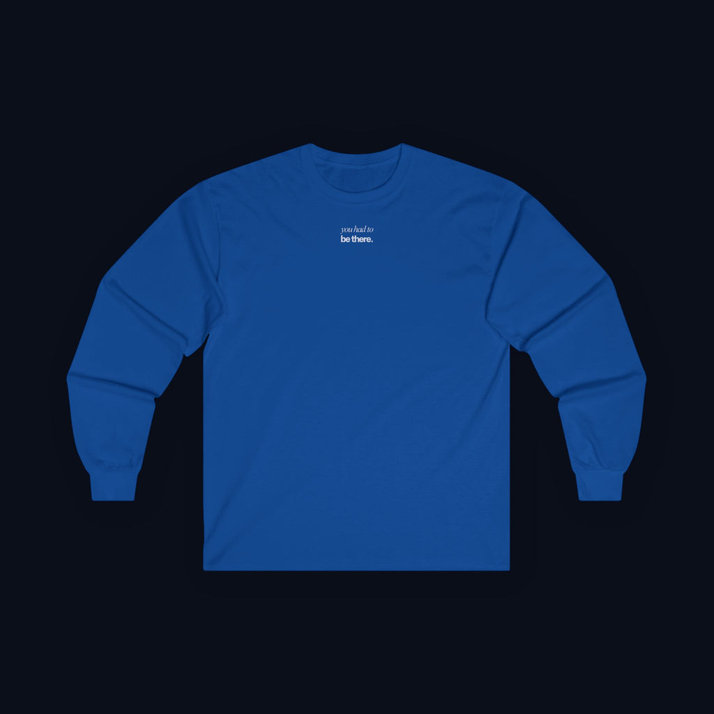 you had to be there. long sleeve t-shirt — premium minimalist streetwear