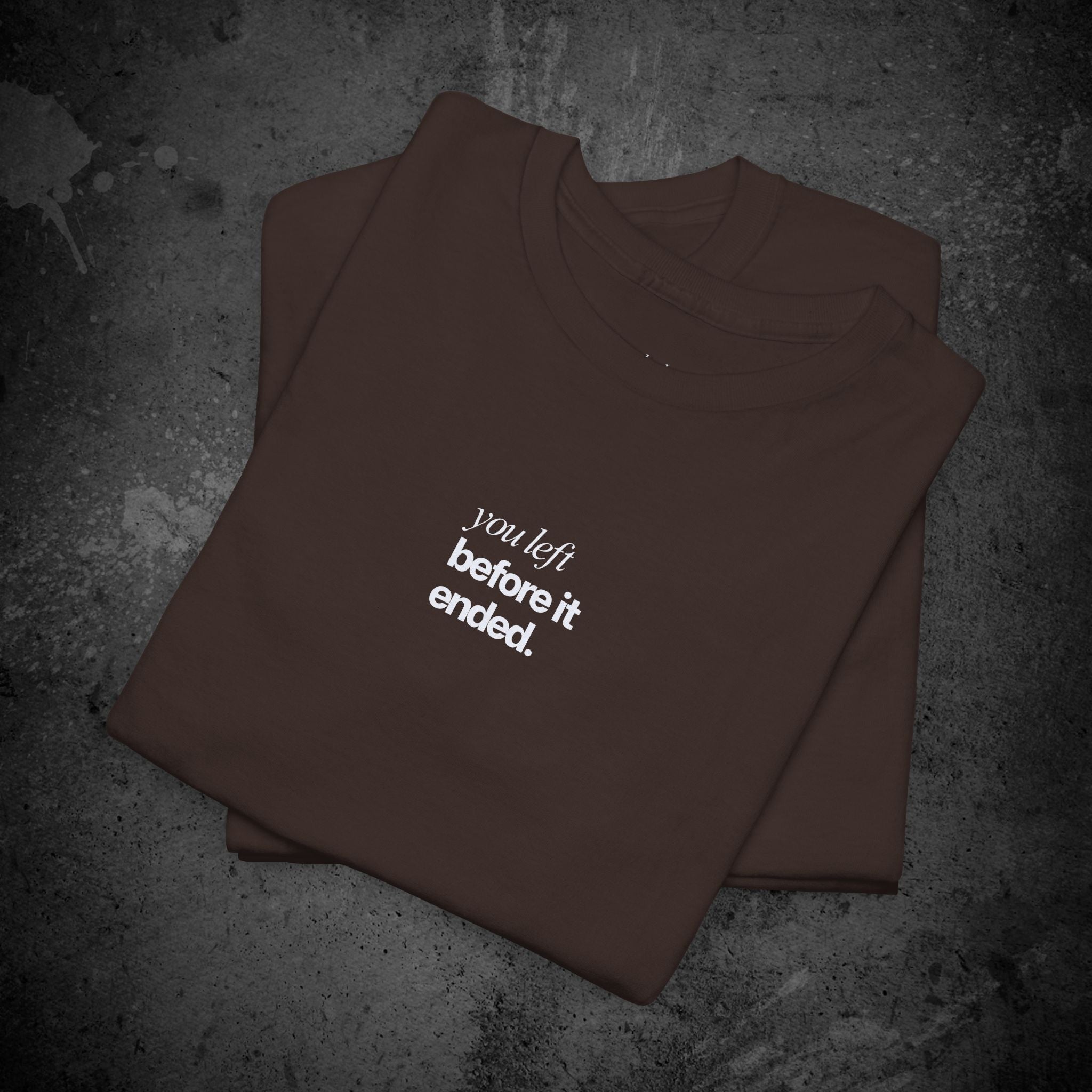 you left before it ended printed t-shirt — nostalgic minimalist streetwear