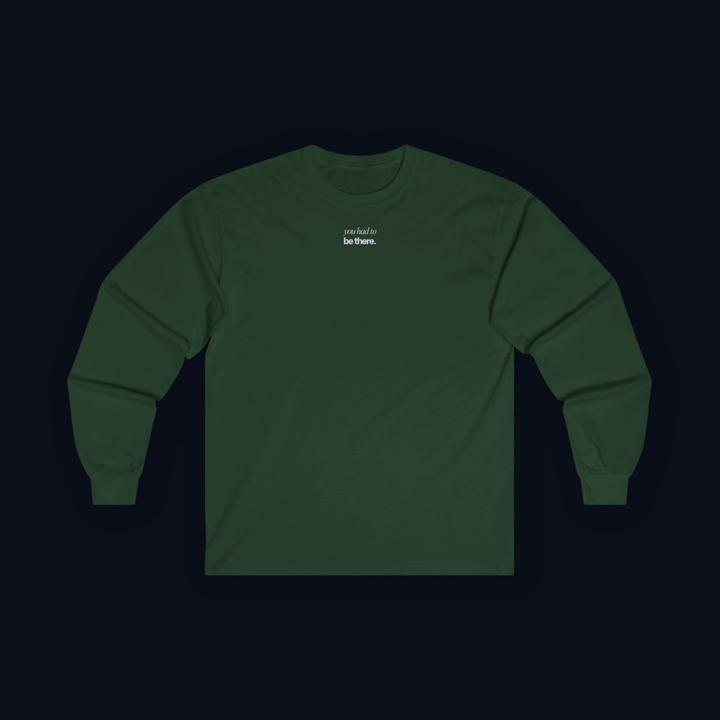 you had to be there. long sleeve t-shirt — premium minimalist streetwear