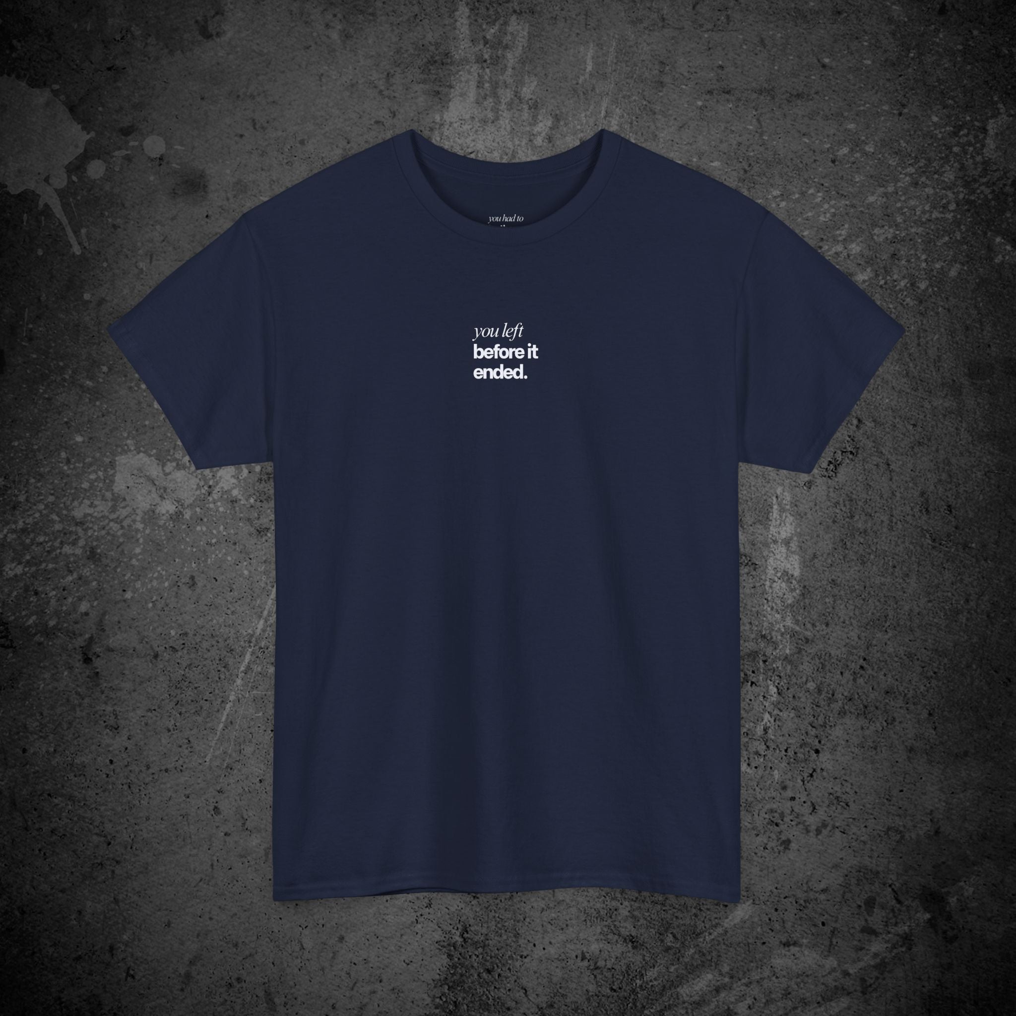 you left before it ended printed t-shirt — nostalgic minimalist streetwear