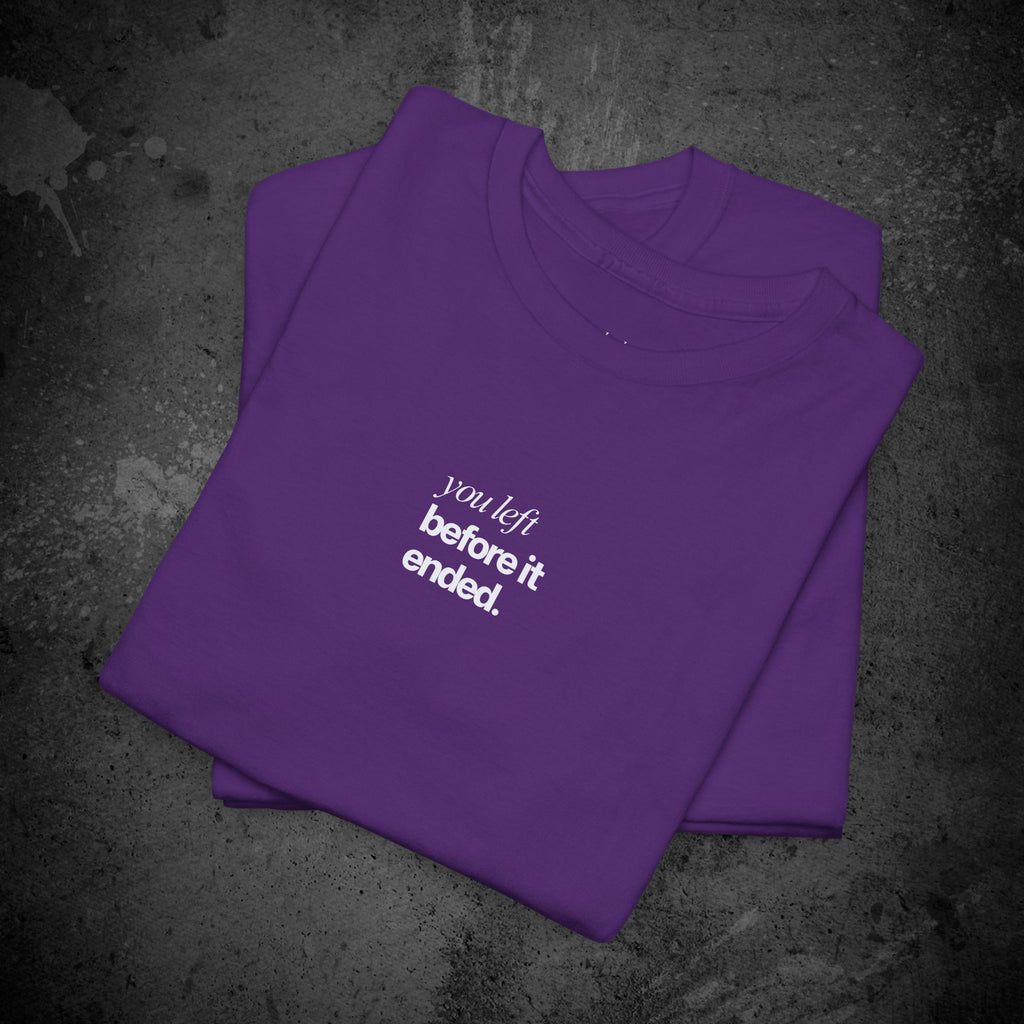 you left before it ended printed t-shirt — nostalgic minimalist streetwear