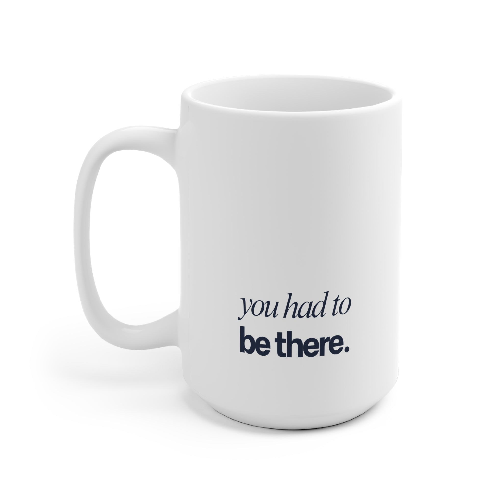 you had to be there. logo ceramic mug – minimalist coffee mug