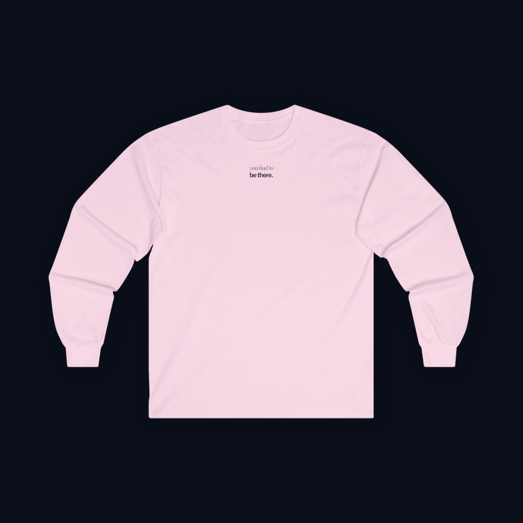 you had to be there. long sleeve t-shirt — premium minimalist streetwear