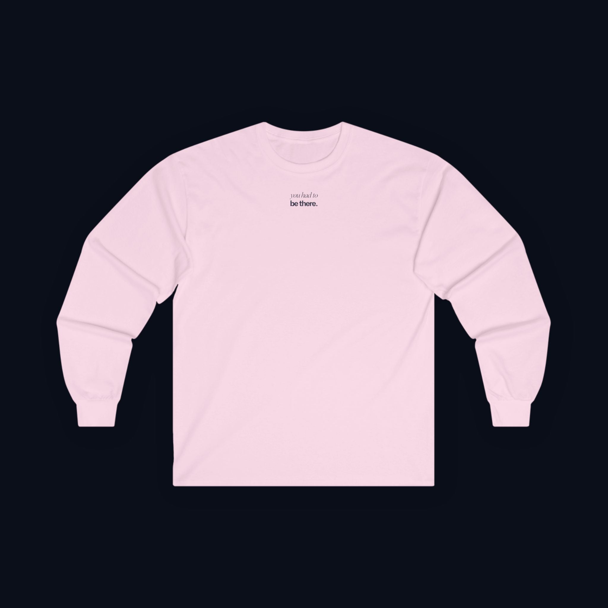 you had to be there. long sleeve t-shirt — premium minimalist streetwear