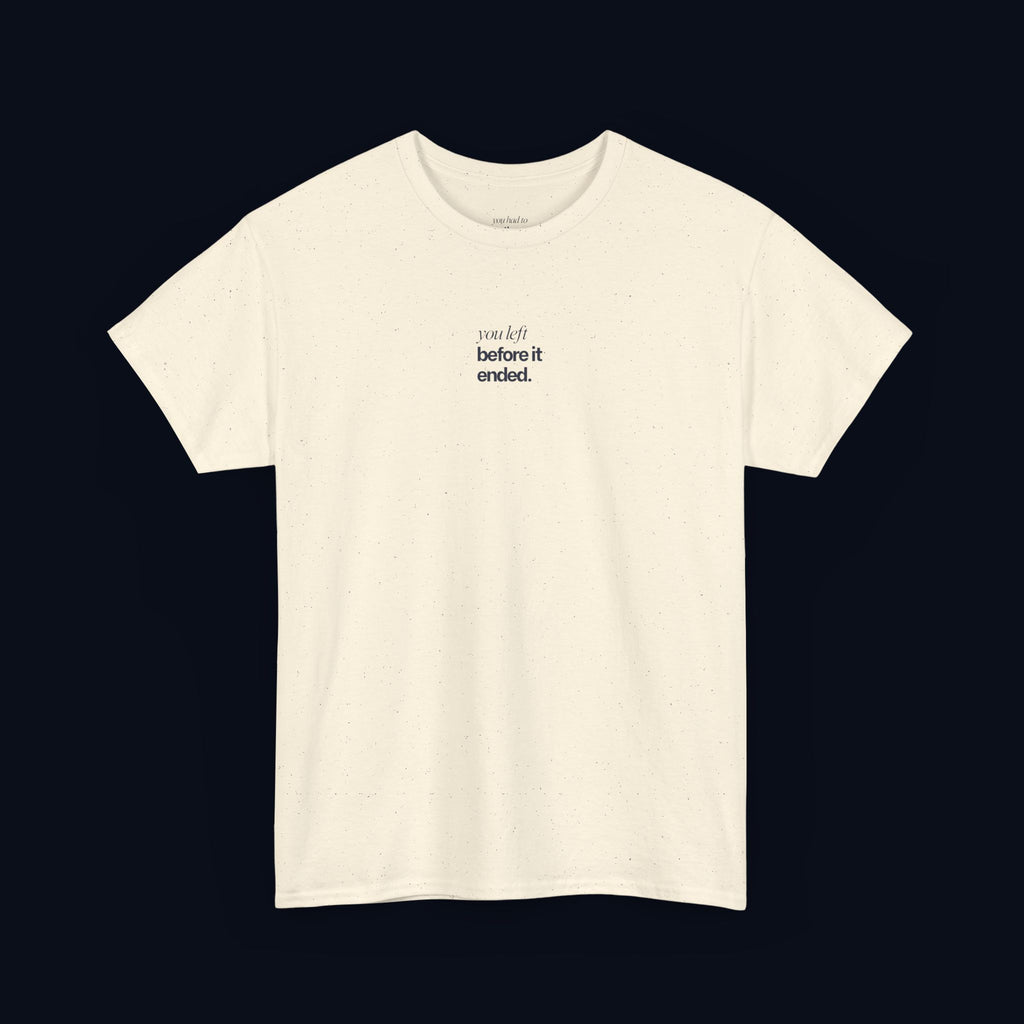 you left before it ended printed t-shirt — nostalgic minimalist streetwear