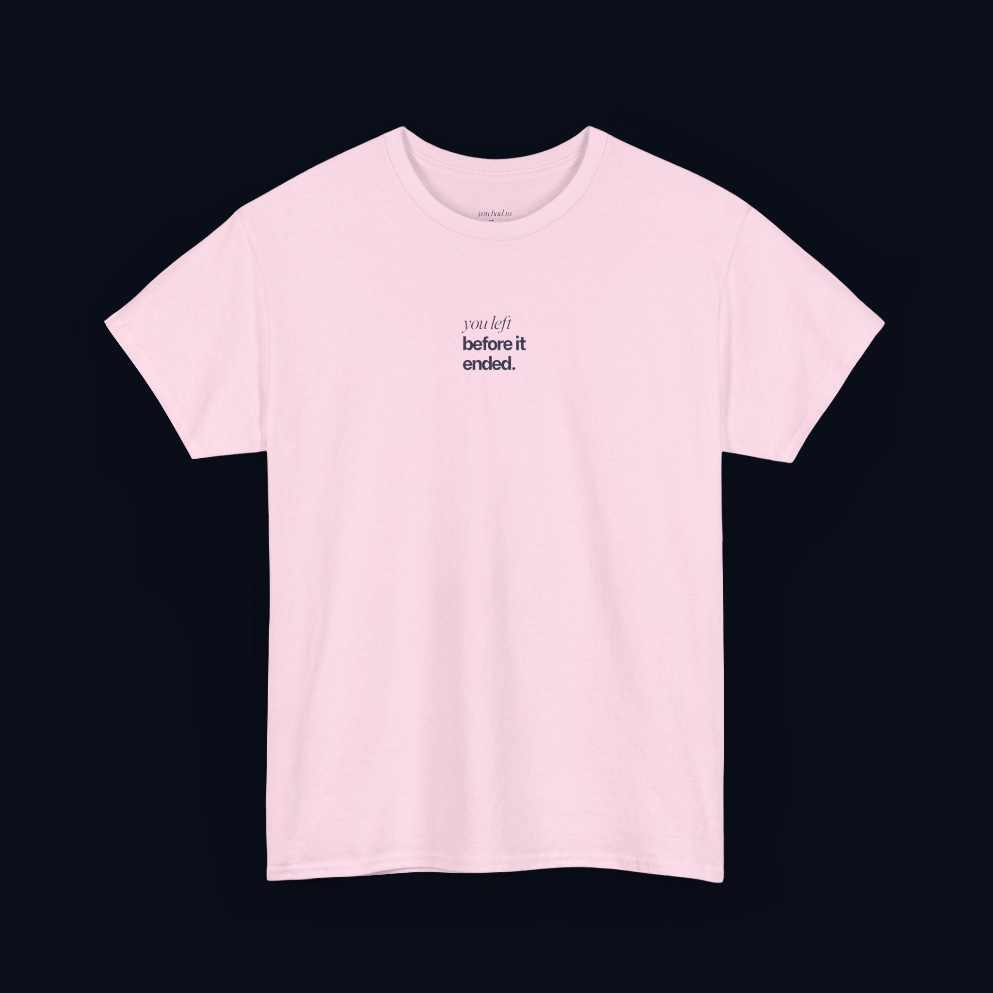 you left before it ended printed t-shirt — nostalgic minimalist streetwear