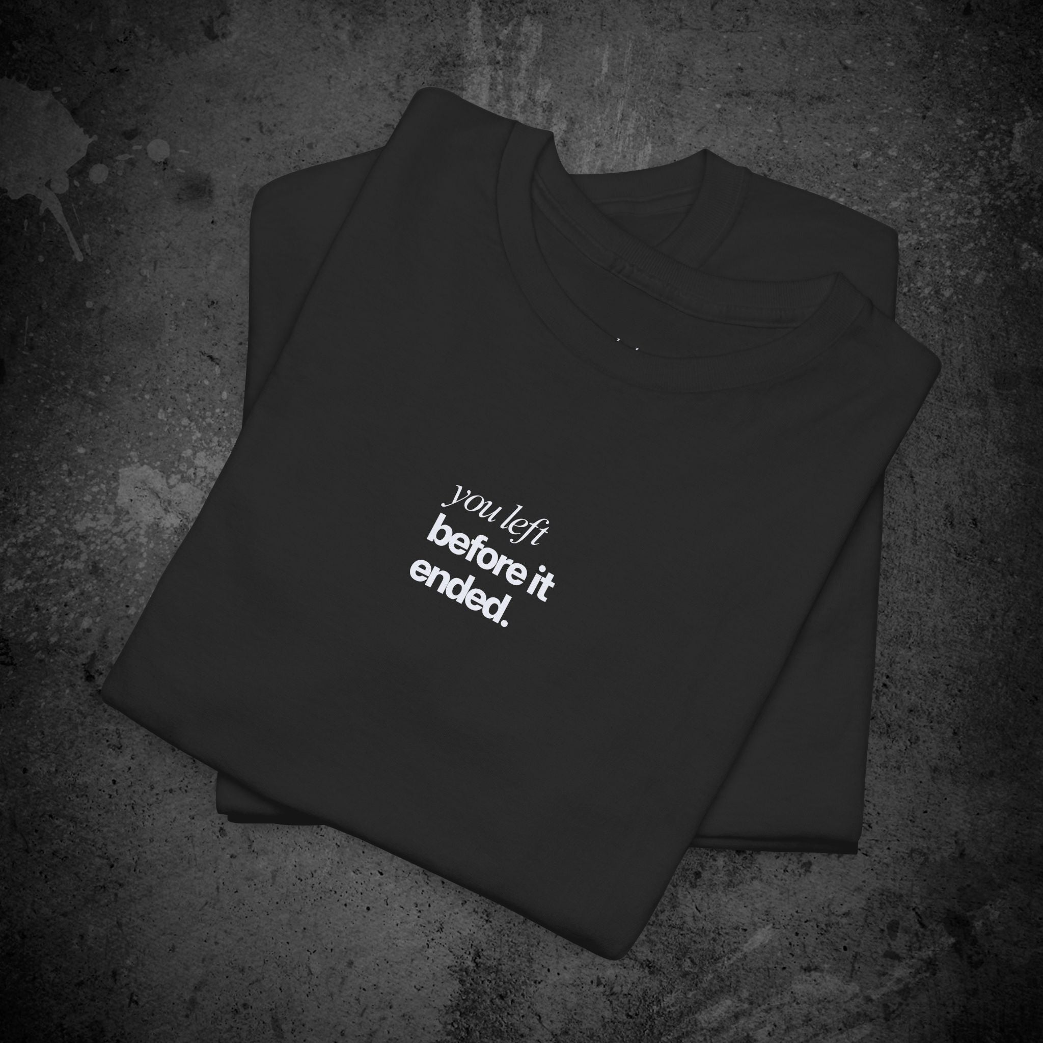 you left before it ended printed t-shirt — nostalgic minimalist streetwear