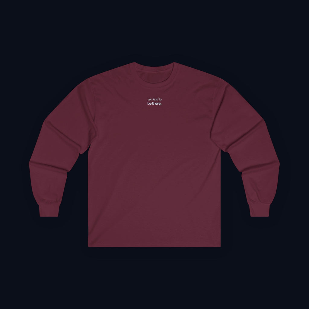 you had to be there. long sleeve t-shirt — premium minimalist streetwear