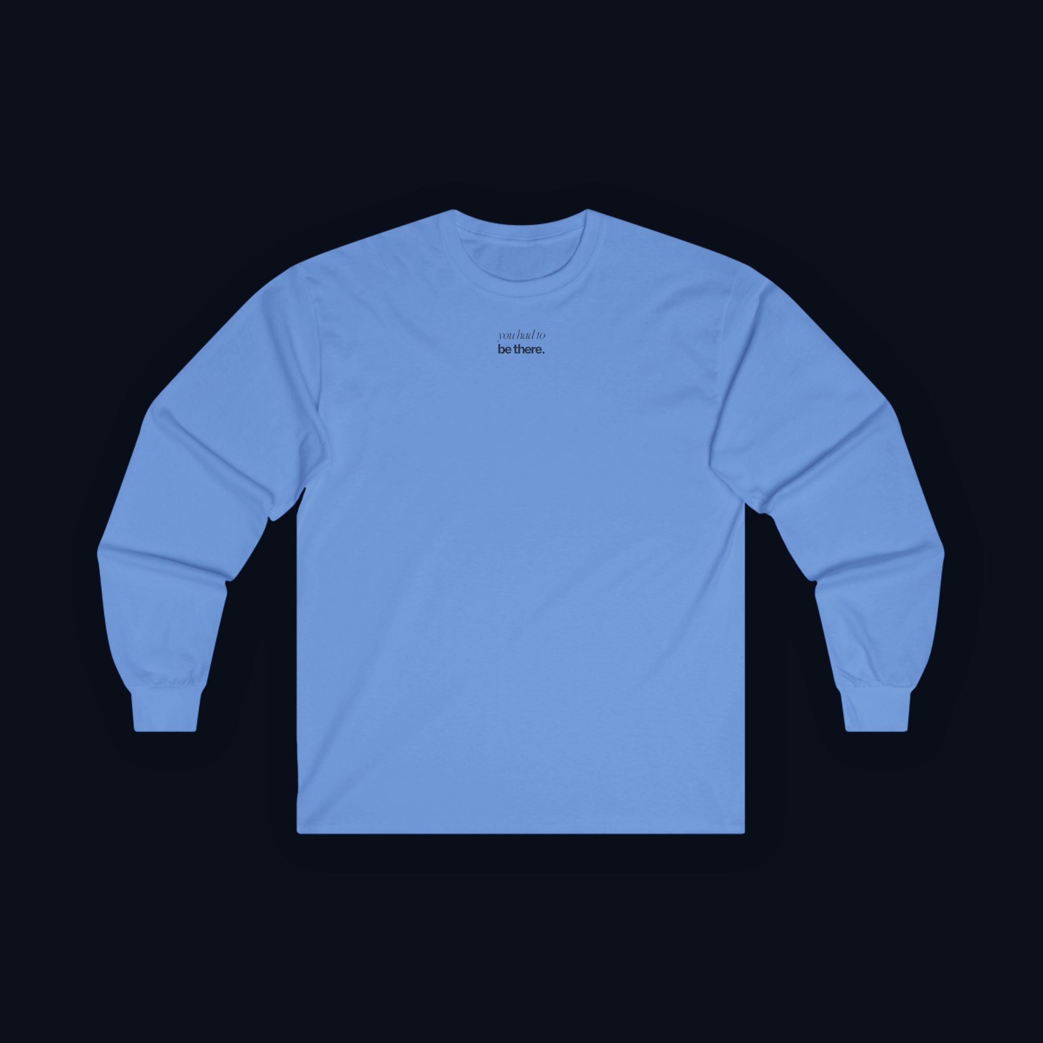 you had to be there. long sleeve t-shirt — premium minimalist streetwear