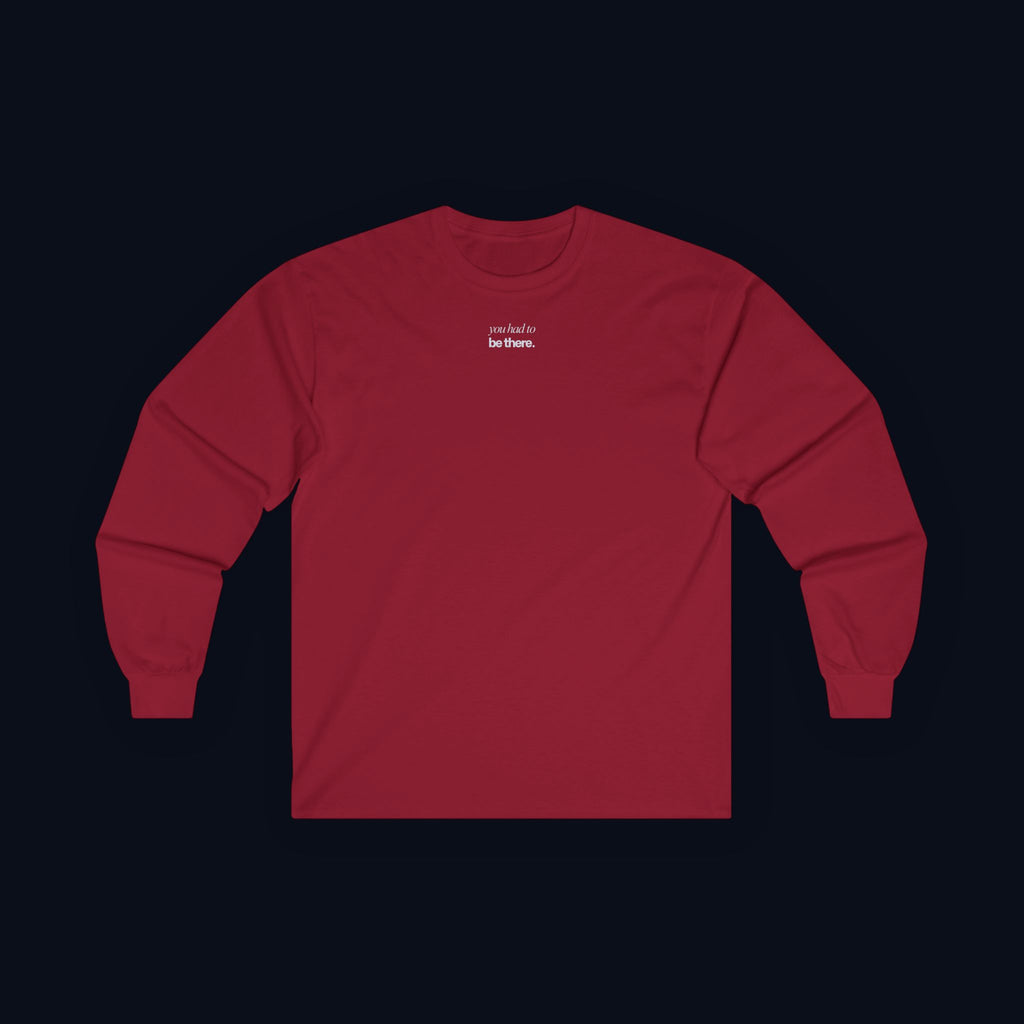 you had to be there. long sleeve t-shirt — premium minimalist streetwear