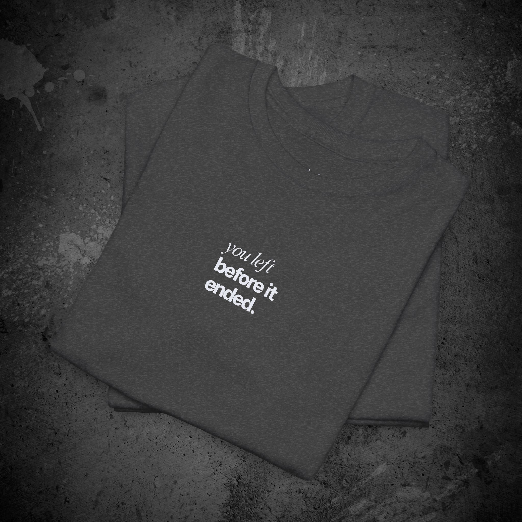 you left before it ended printed t-shirt — nostalgic minimalist streetwear