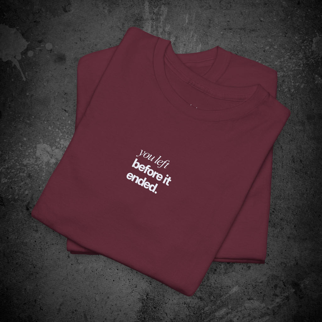 you left before it ended printed t-shirt — nostalgic minimalist streetwear