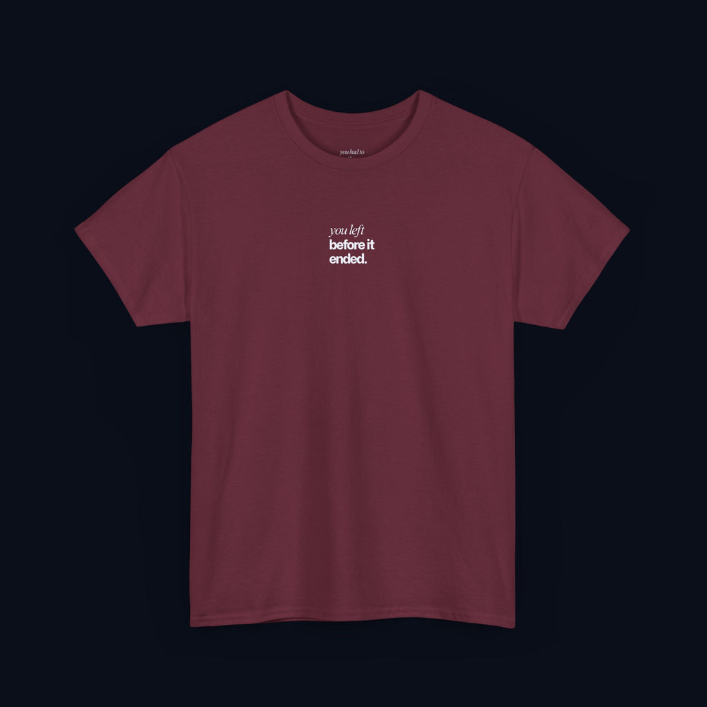 you left before it ended printed t-shirt — nostalgic minimalist streetwear