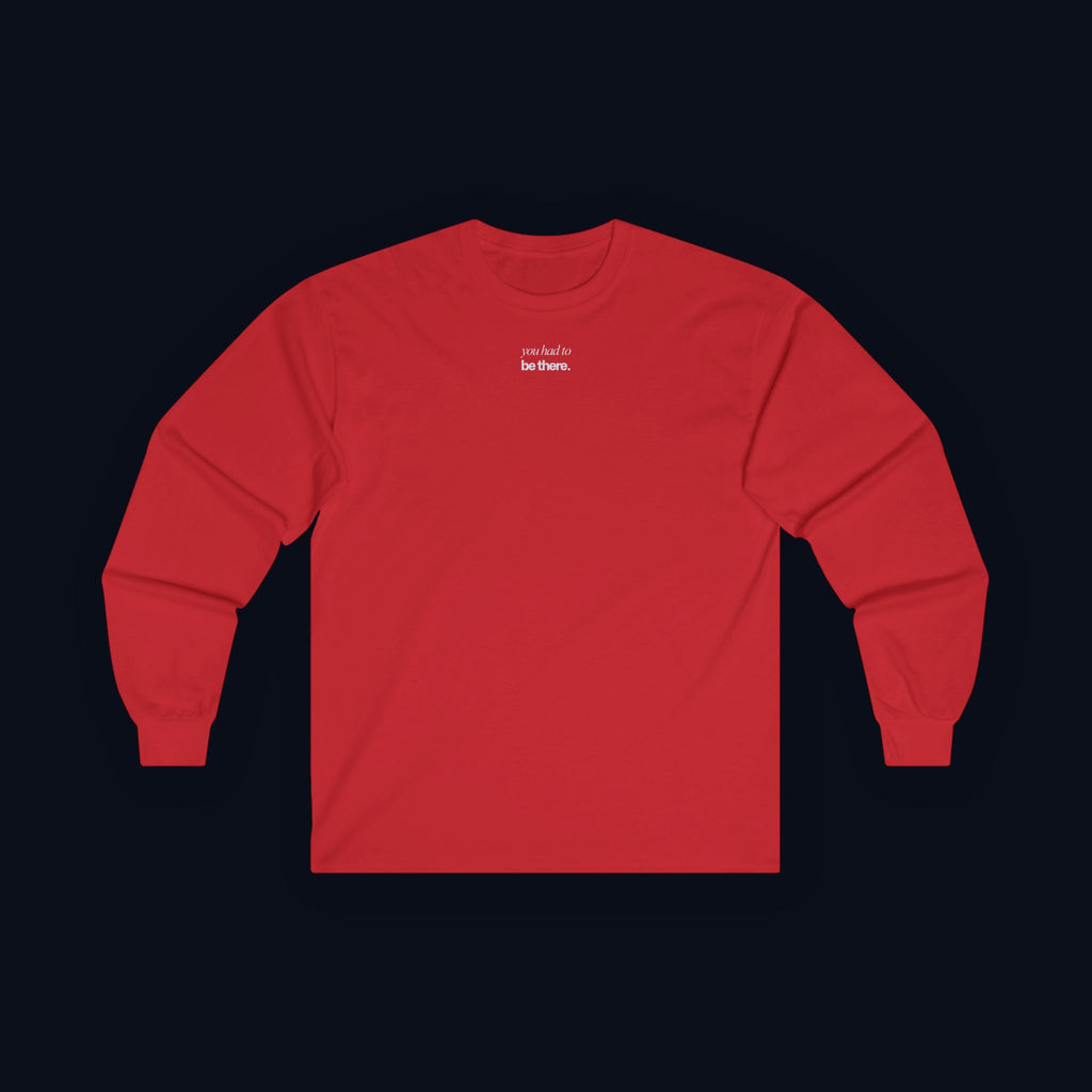 you had to be there. long sleeve t-shirt — premium minimalist streetwear